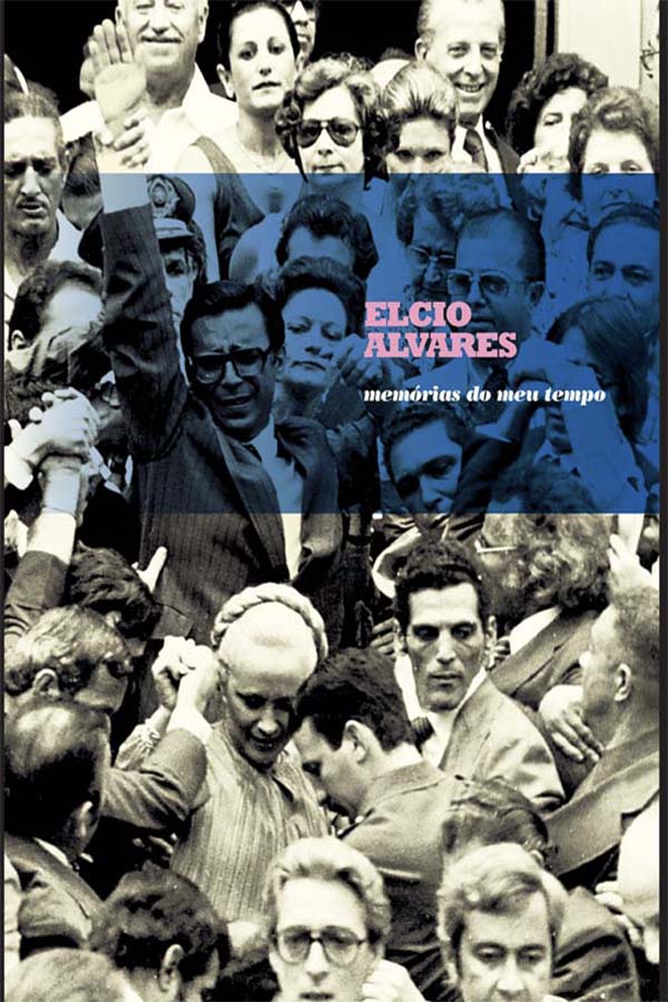 Elcio Alvares - Memórias do meu tempo