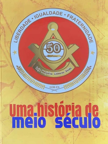 Loja Maçônica Linhares - Uma história de meio século